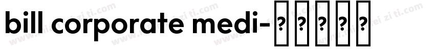 bill corporate medi字体转换
